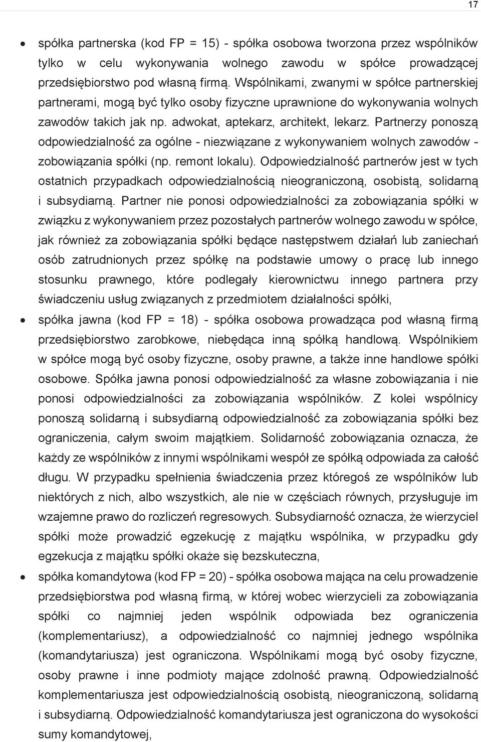 Partnerzy ponoszą odpowiedzialność za ogólne - niezwiązane z wykonywaniem wolnych zawodów - zobowiązania spółki (np. remont lokalu).