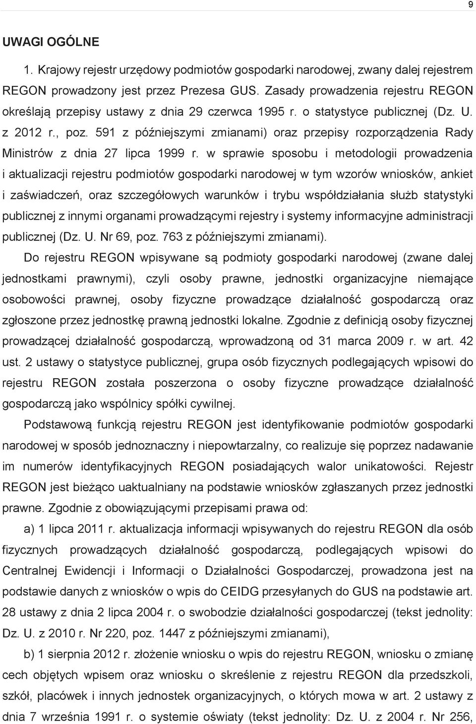 591 z późniejszymi zmianami) oraz przepisy rozporządzenia Rady Ministrów z dnia 27 lipca 1999 r.