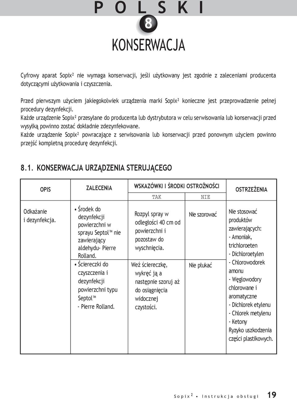 Każde urządzenie Sopix² przesyłane do producenta lub dystrybutora w celu serwisowania lub konserwacji przed wysyłką powinno zostać dokładnie zdezynfekowane.