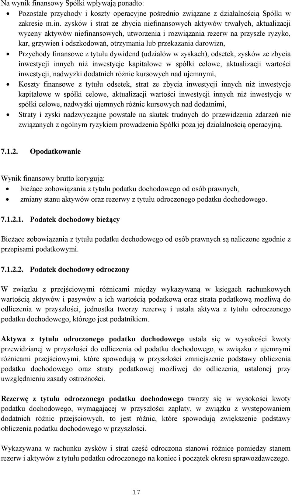 zysków i strat ze zbycia niefinansowych aktywów trwałych, aktualizacji wyceny aktywów niefinansowych, utworzenia i rozwiązania rezerw na przyszłe ryzyko, kar, grzywien i odszkodowań, otrzymania lub