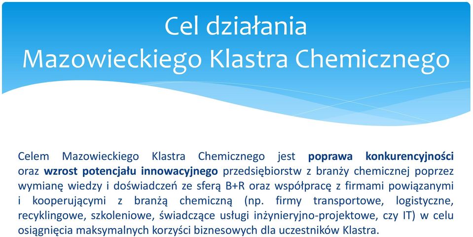 współpracę z firmami powiązanymi i kooperującymi z branżą chemiczną (np.