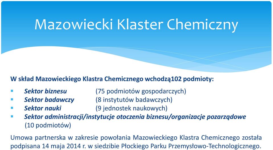 administracji/instytucje otoczenia biznesu/organizacje pozarządowe (10 podmiotów) Umowa partnerska w zakresie