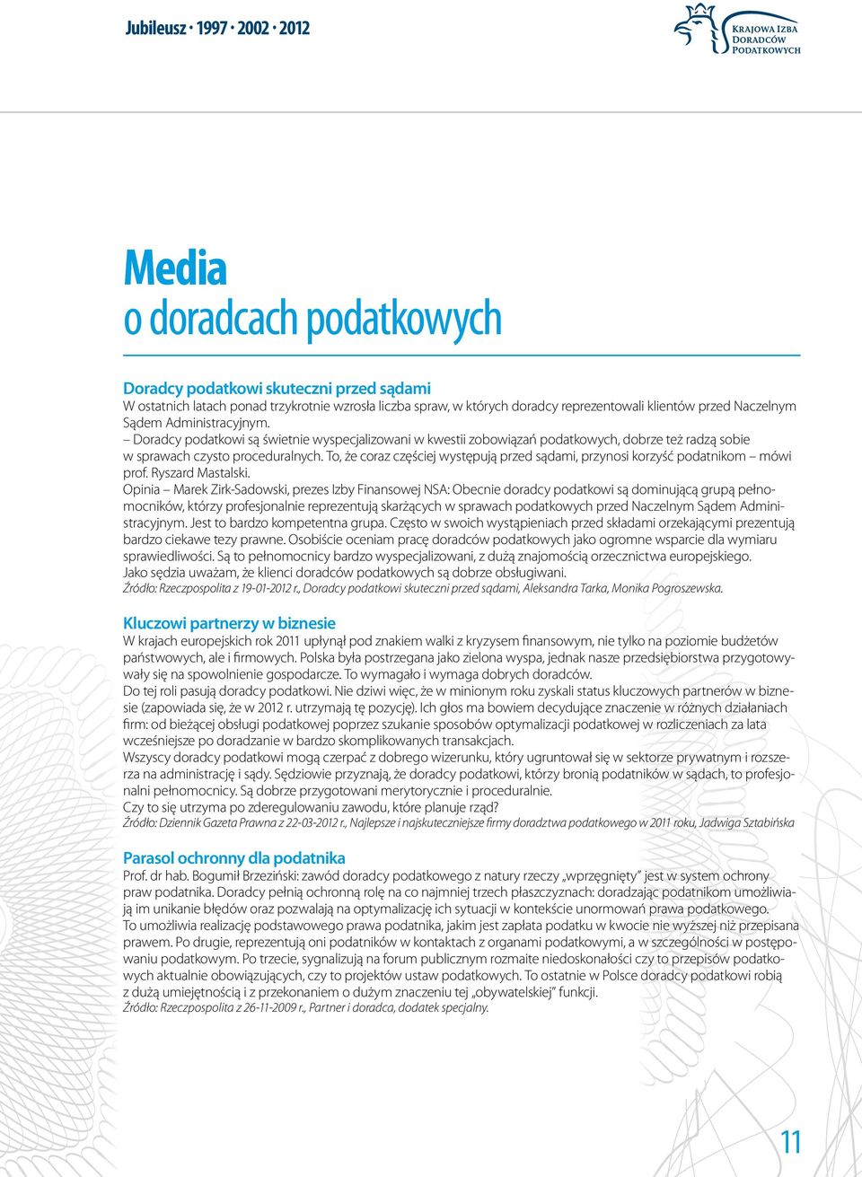 To, że coraz częściej występują przed sądami, przynosi korzyść podatnikom mówi prof. Ryszard Mastalski.