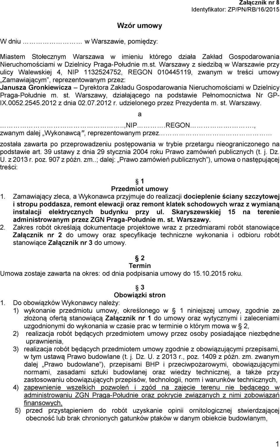 Warszawy z siedzibą w Warszawie przy ulicy Walewskiej 4, NIP 1132524752, REGON 010445119, zwanym w treści umowy Zamawiającym, reprezentowanym przez: Janusza Gronkiewicza Dyrektora Zakładu