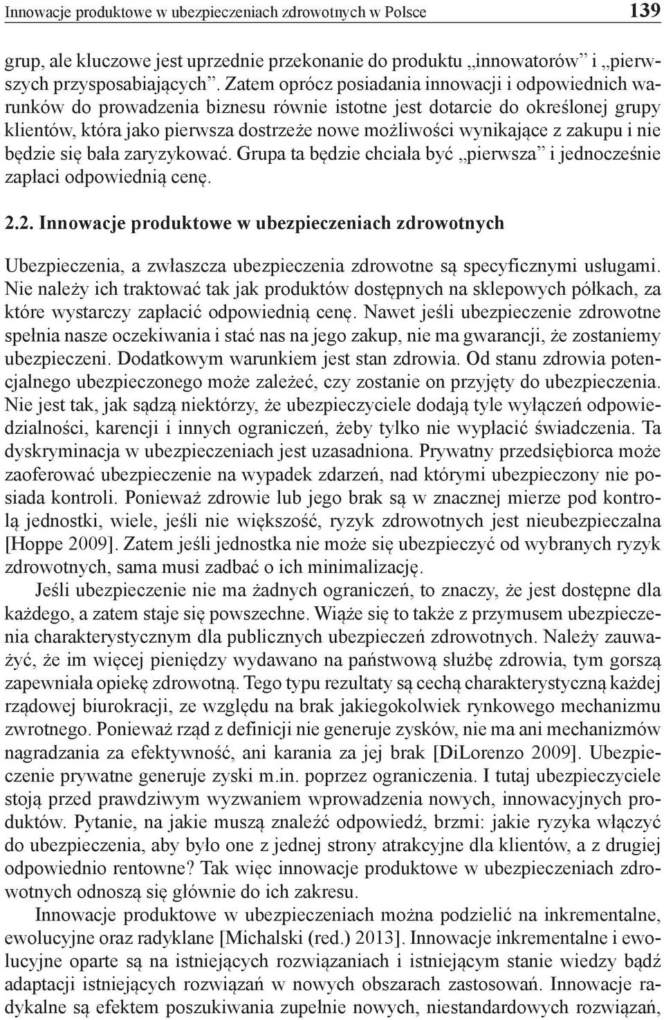 zakupu i nie będzie się bała zaryzykować. Grupa ta będzie chciała być pierwsza i jednocześnie zapłaci odpowiednią cenę. 2.