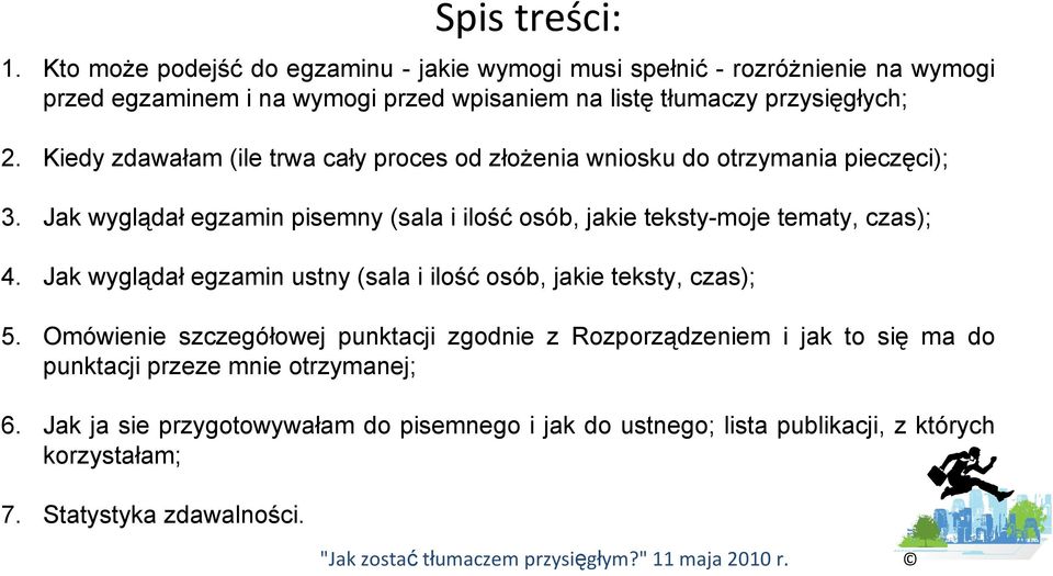 Kiedy zdawałam (ile trwa cały proces od złożenia wniosku do otrzymania pieczęci); 3.