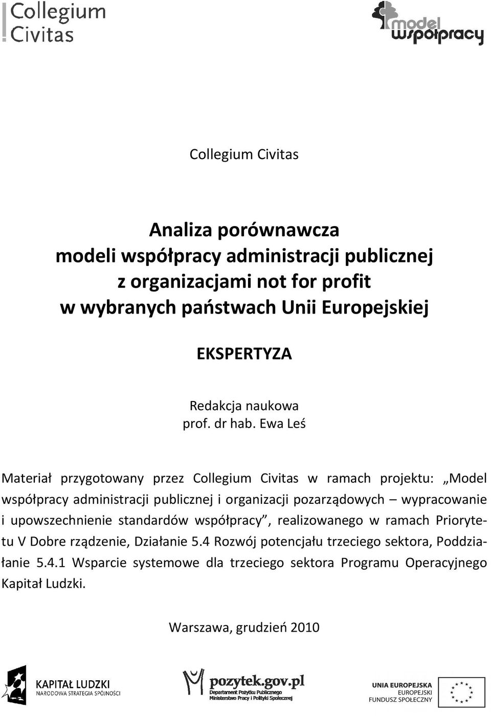 Ewa Leś Materiał przygotowany przez Collegium Civitas w ramach projektu: Model współpracy administracji publicznej i organizacji pozarządowych