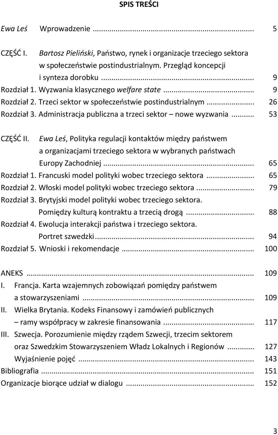 Ewa Leś, Polityka regulacji kontaktów między państwem a organizacjami trzeciego sektora w wybranych państwach Europy Zachodniej... 65 Rozdział 1. Francuski model polityki wobec trzeciego sektora.