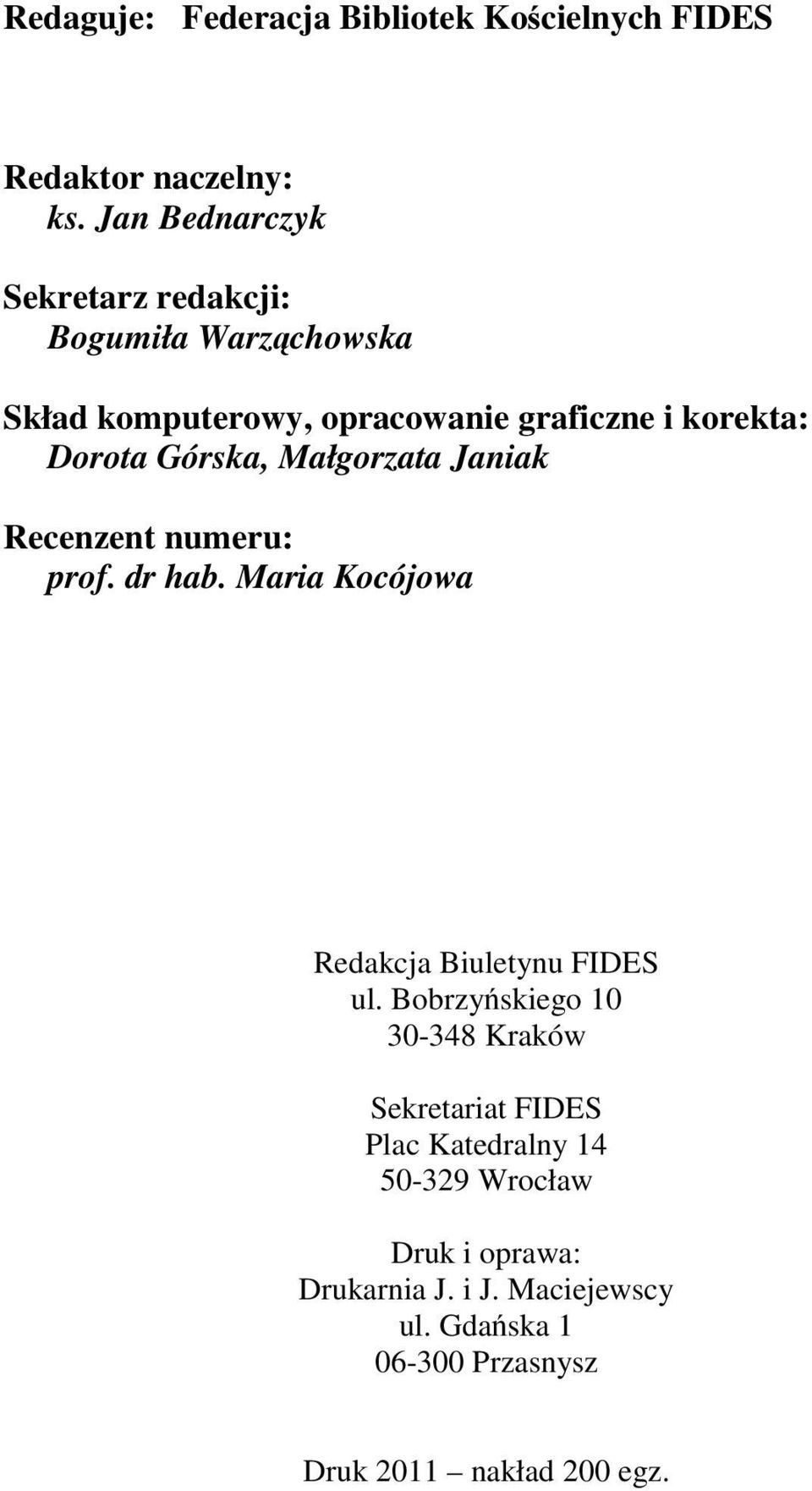 Górska, Małgorzata Janiak Recenzent numeru: prof. dr hab. Maria Kocójowa Redakcja Biuletynu FIDES ul.