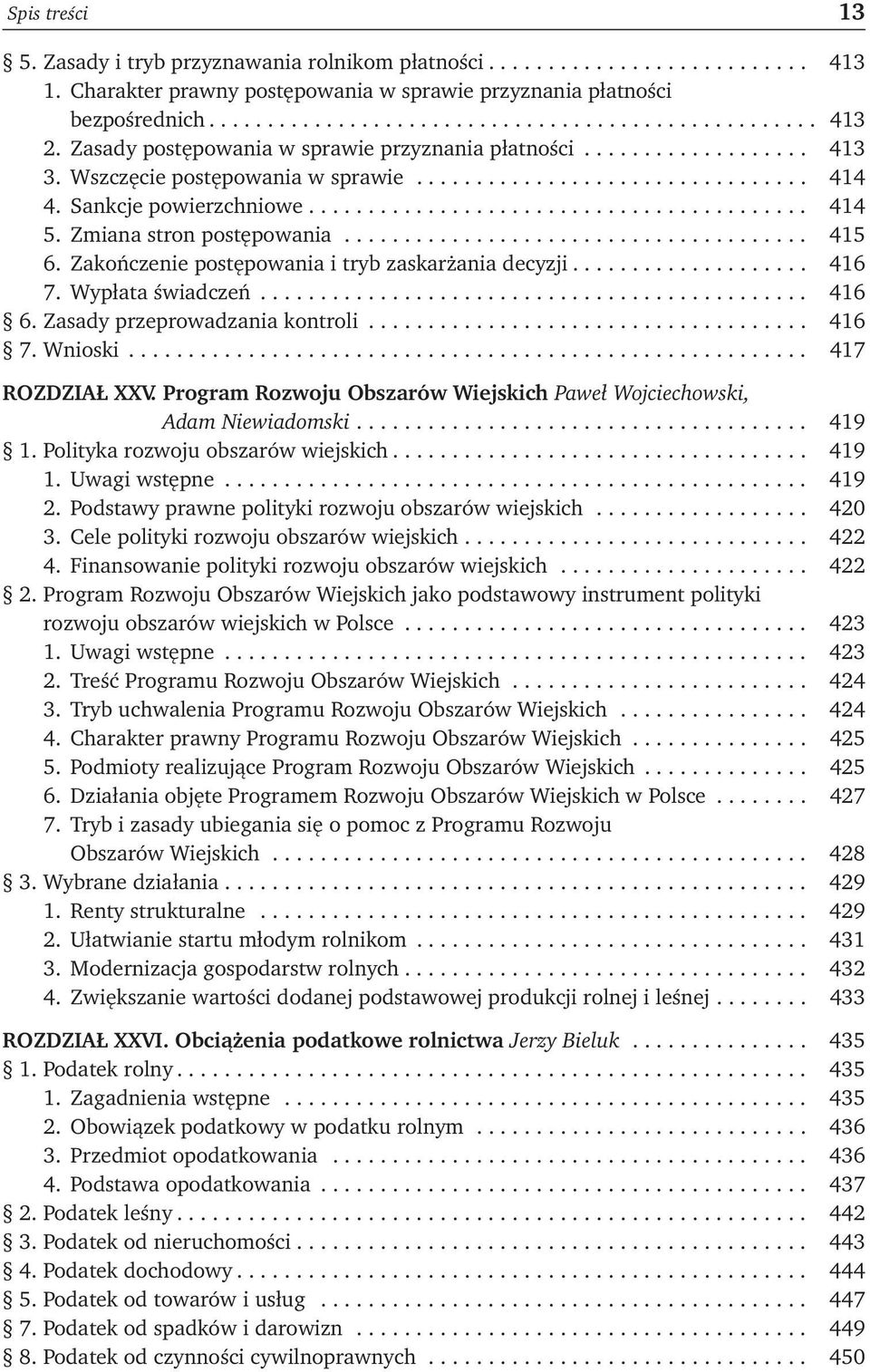 Zmiana stron postępowania....................................... 415 6. Zakończenie postępowania i tryb zaskarżania decyzji.................... 416 7. Wypłata świadczeń.............................................. 416 6.