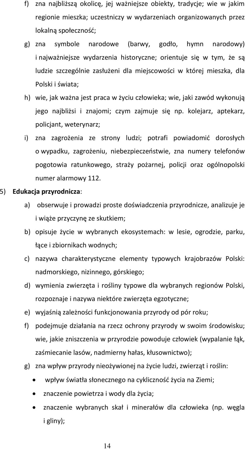 życiu człowieka; wie, jaki zawód wykonują jego najbliżsi i znajomi; czym zajmuje się np.