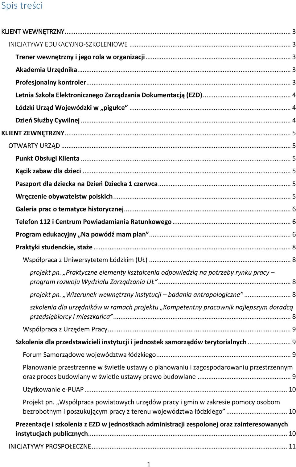 .. 5 Kącik zabaw dla dzieci... 5 Paszport dla dziecka na Dzień Dziecka 1 czerwca... 5 Wręczenie obywatelstw polskich... 5 Galeria prac o tematyce historycznej.