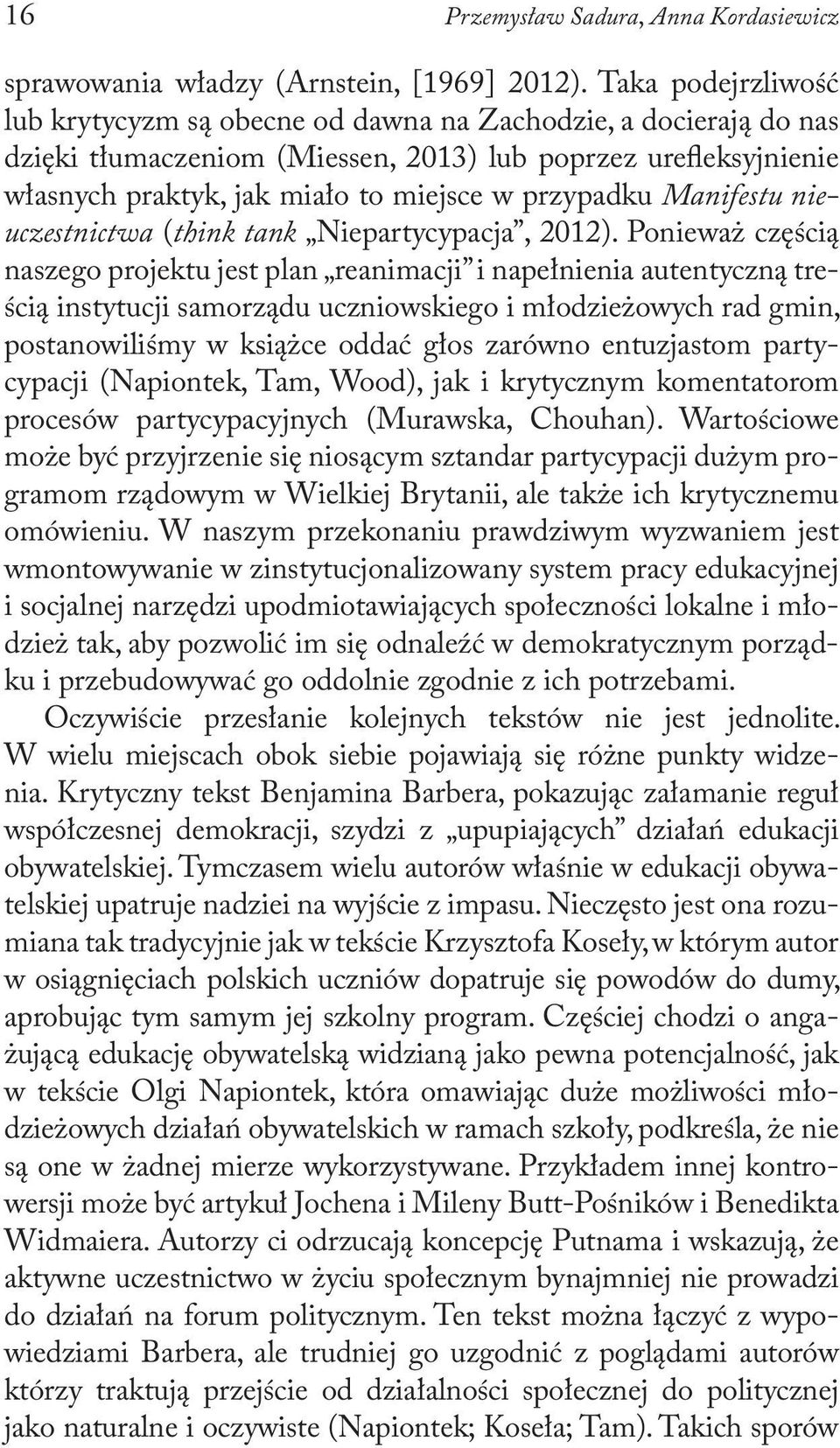przypadku Manifestu nieuczestnictwa (think tank Niepartycypacja, 2012).
