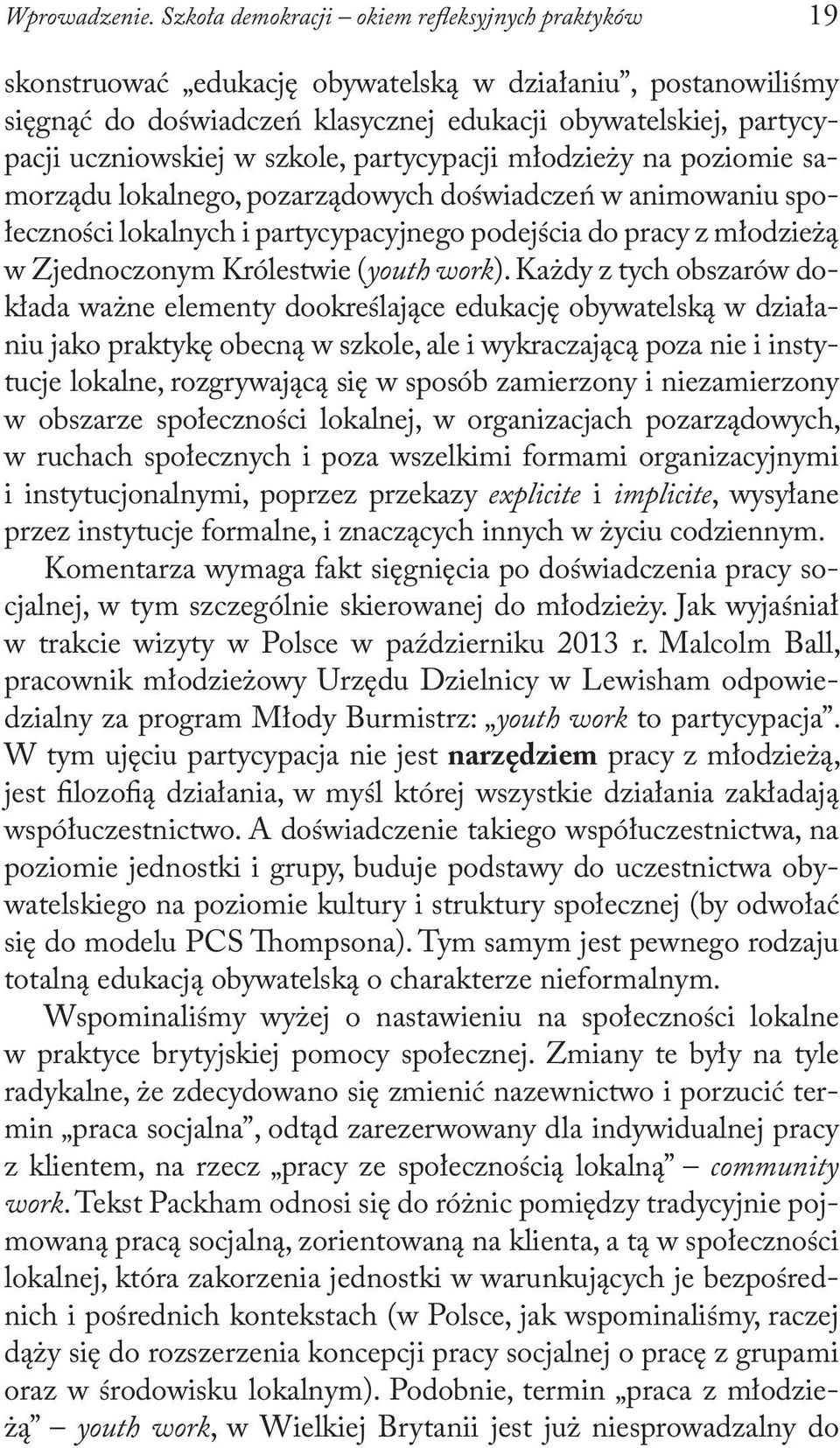 szkole, partycypacji młodzieży na poziomie samorządu lokalnego, pozarządowych doświadczeń w animowaniu społeczności lokalnych i partycypacyjnego podejścia do pracy z młodzieżą w Zjednoczonym