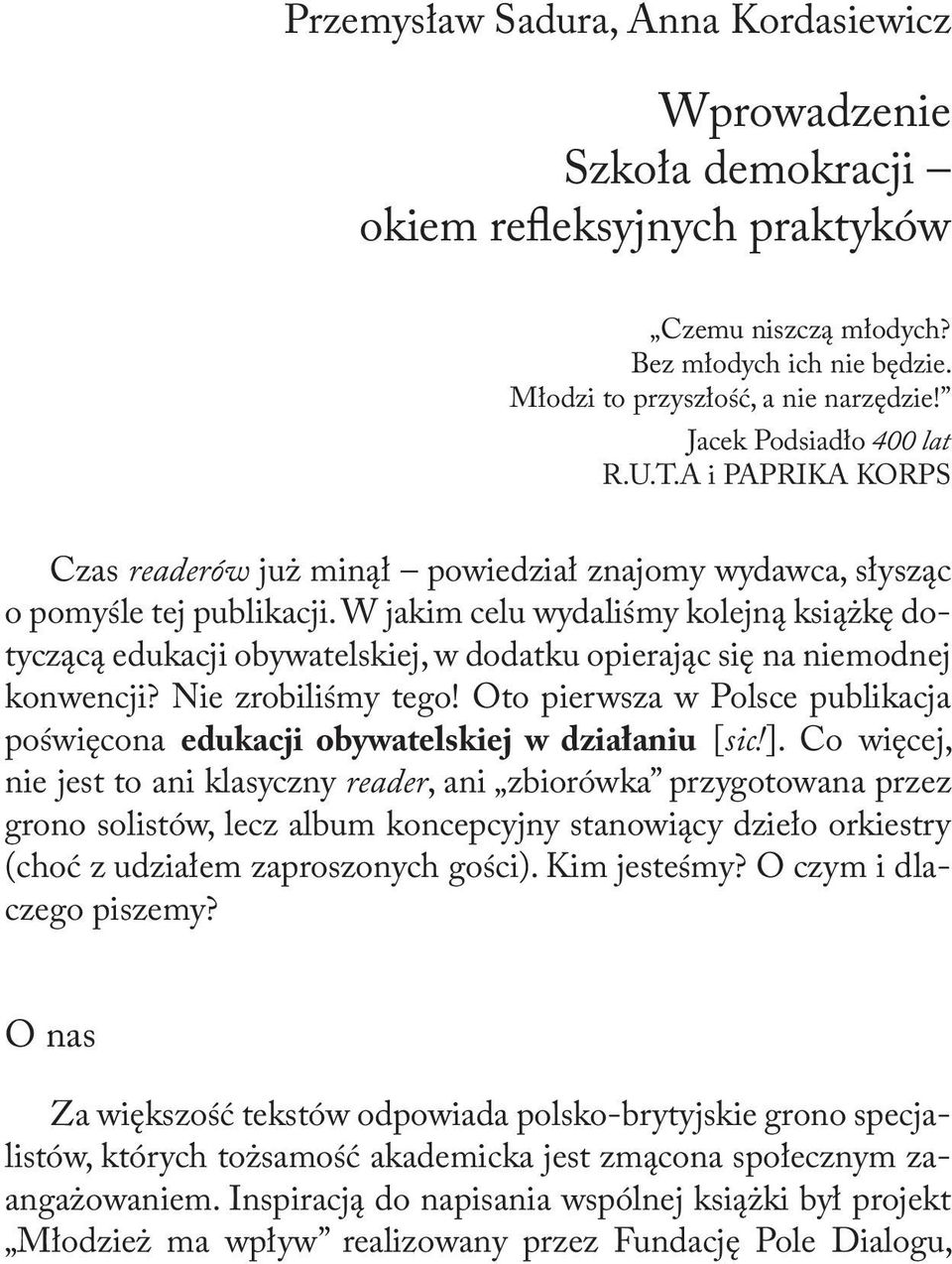 W jakim celu wydaliśmy kolejną książkę dotyczącą edukacji obywatelskiej, w dodatku opierając się na niemodnej konwencji? Nie zrobiliśmy tego!