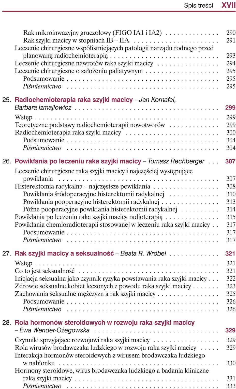 ............... 294 Leczenie chirurgiczne o za o eniu paliatywnym................... 295 Podsumowanie....................................... 295 PiÊmiennictwo....................................... 295 25.