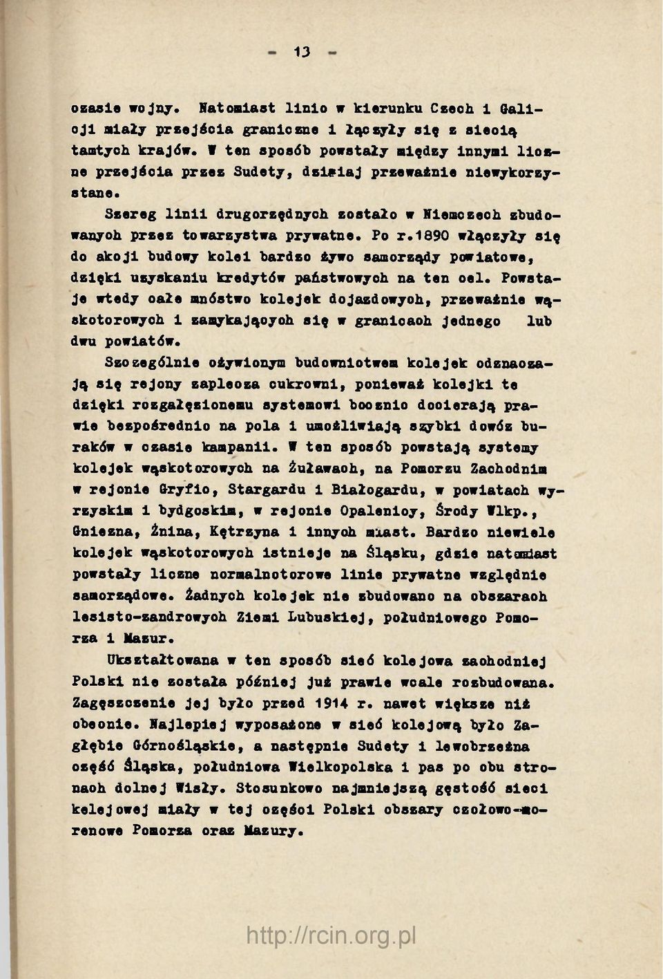 1890 włączyły się do akoji budowy kolei bardzo żywo samorządy powiatowe, dzięki uzyskaniu kredytów państwowych na ten oel.