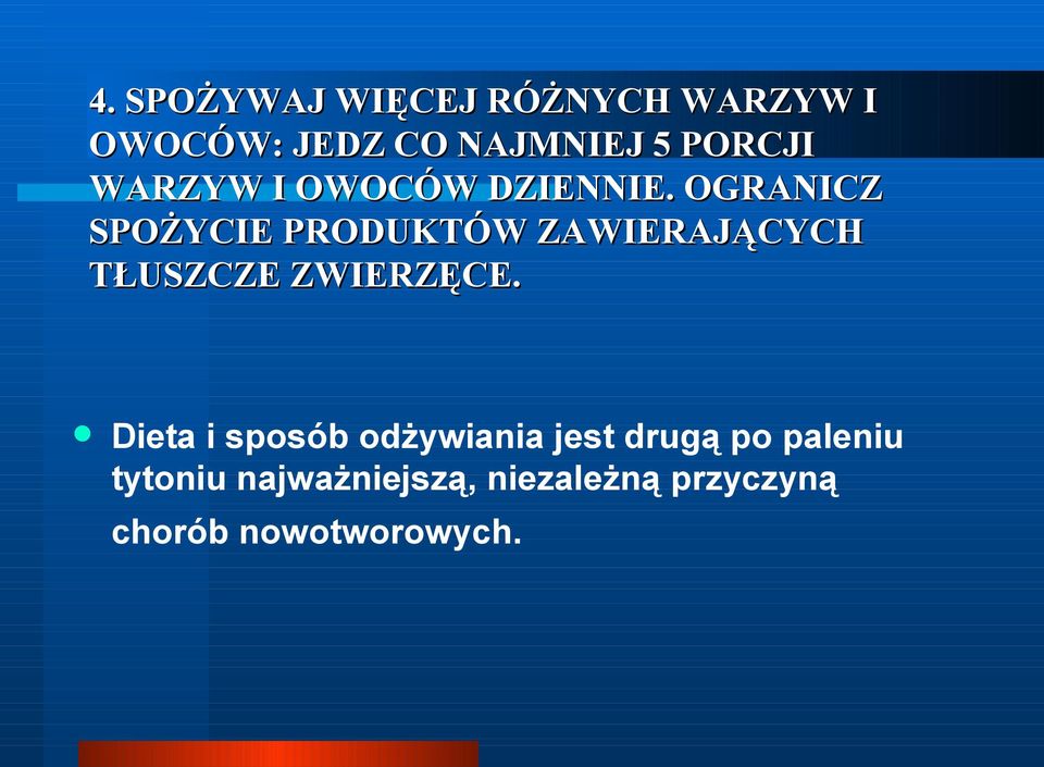 OGRANICZ SPOŻYCIE PRODUKTÓW ZAWIERAJĄCYCH TŁUSZCZE ZWIERZĘCE.