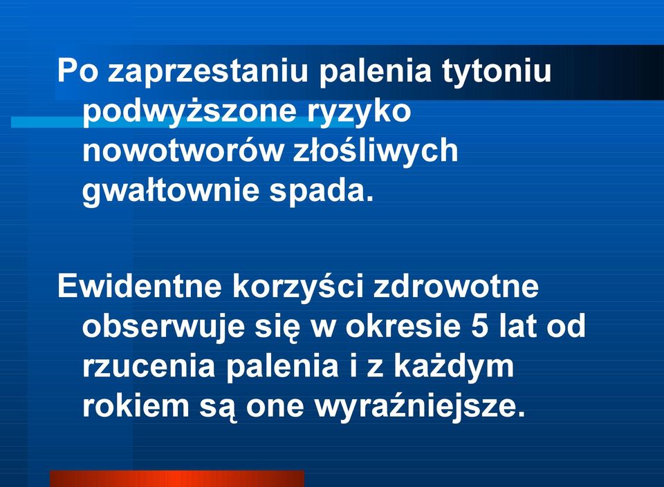 Ewidentne korzyści zdrowotne obserwuje się w