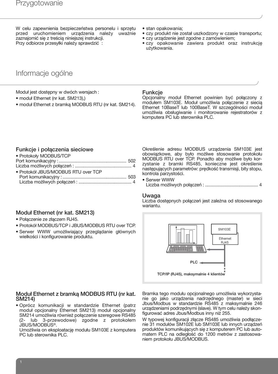 instrukcję użytkowania. Informacje ogólne Moduł jest dostępny w dwóch wersjach : moduł Ethernet (nr kat. SM213),) moduł Ethernet z bramką MODBUS RTU (nr kat. SM214).