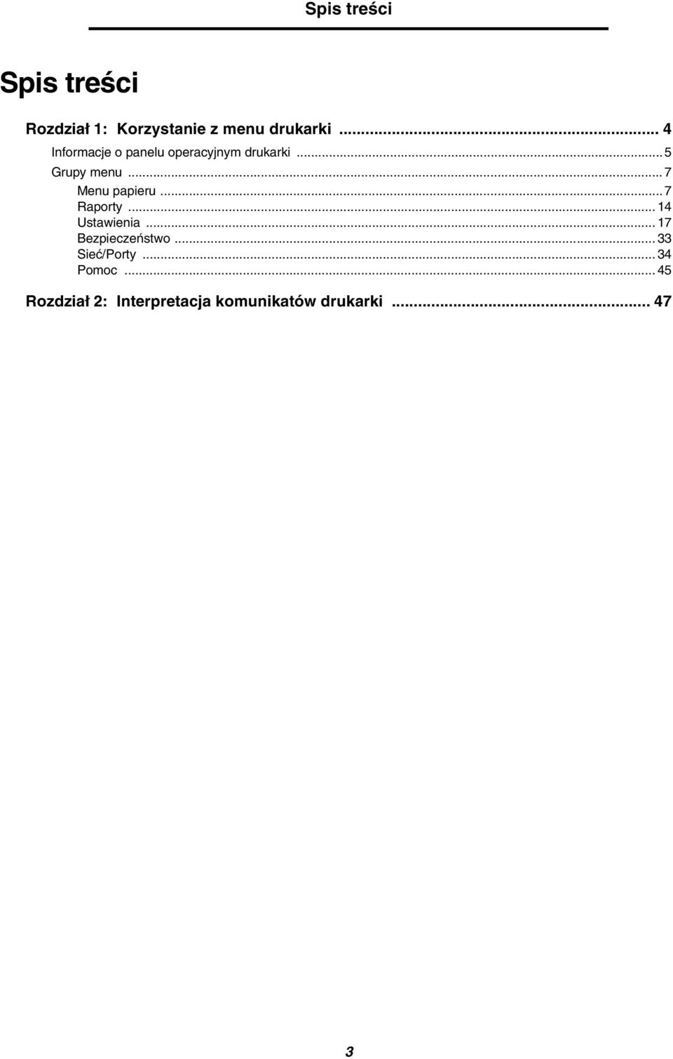 .. 7 Menu papieru... 7 Raporty... 14 Ustawienia... 17 Bezpieczeństwo.