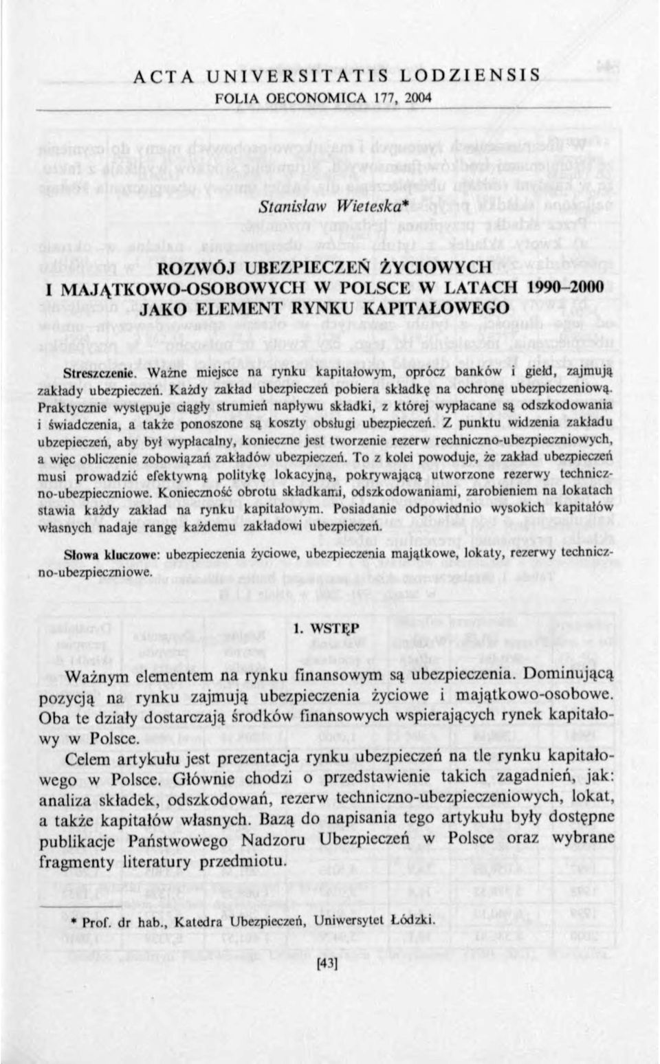 Praktycznie występuje ciągły strumień napływu składki, z której wypłacane są odszkodowania i świadczenia, a także ponoszone są koszty obsługi ubezpieczeń.