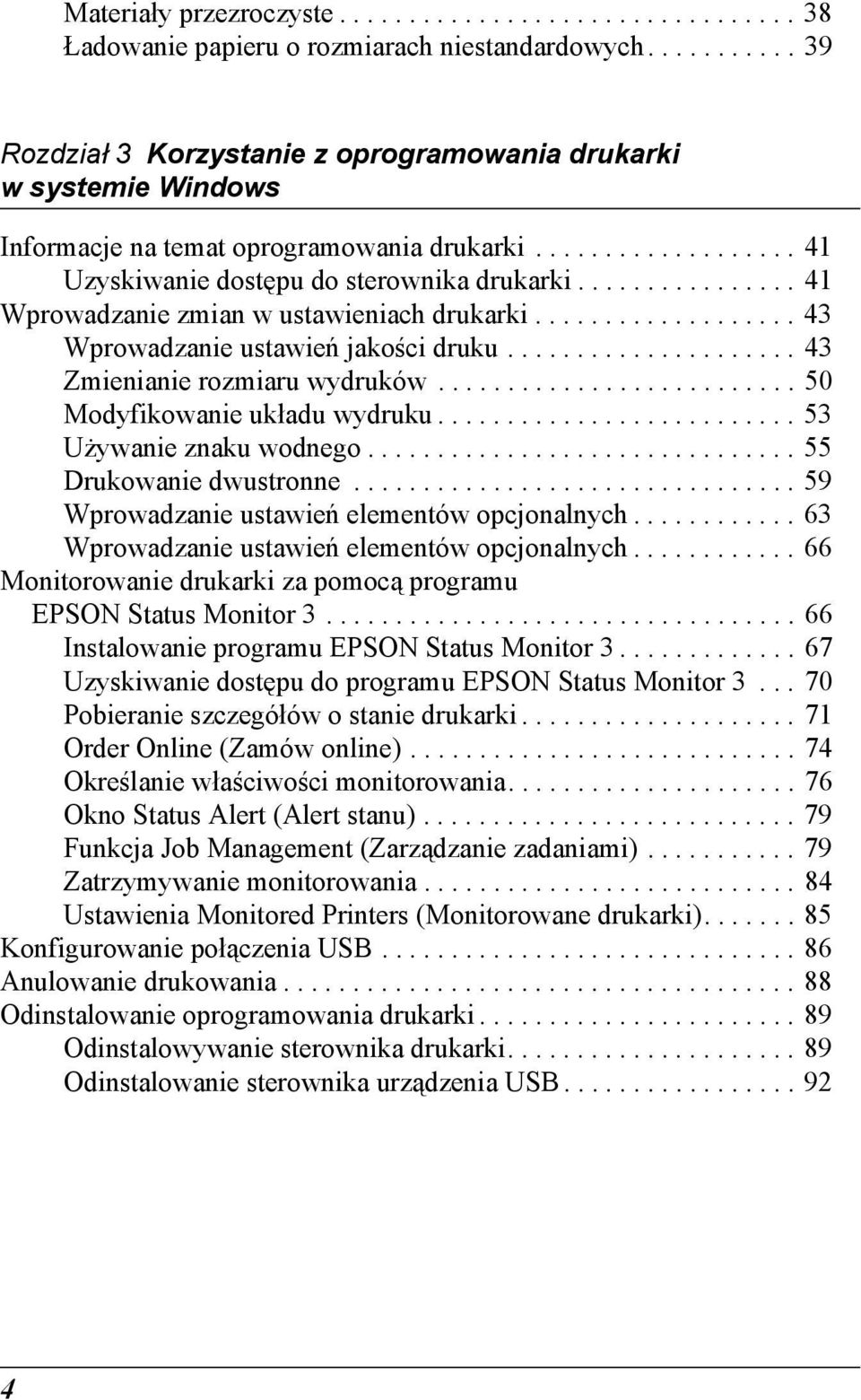 ............... 1 Wprowadzanie zmian w ustawieniach drukarki................... Wprowadzanie ustawień jakości druku..................... Zmienianie rozmiaru wydruków.......................... 0 Modyfikowanie układu wydruku.