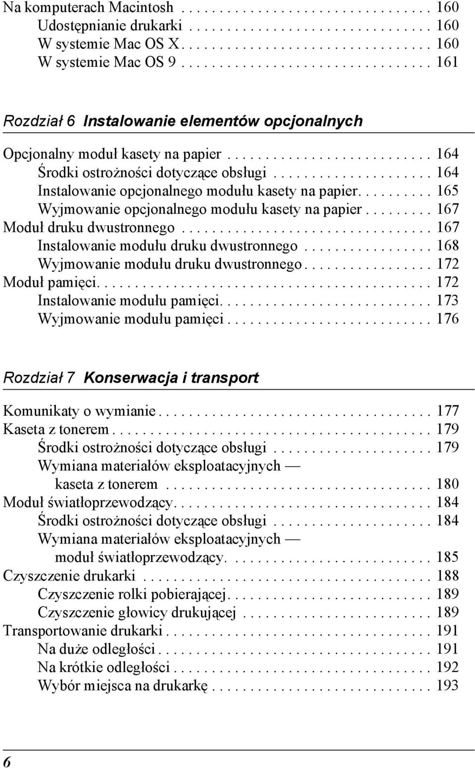 .................... 16 Instalowanie opcjonalnego modułu kasety na papier.......... 16 Wyjmowanie opcjonalnego modułu kasety na papier......... 167 Moduł druku dwustronnego.