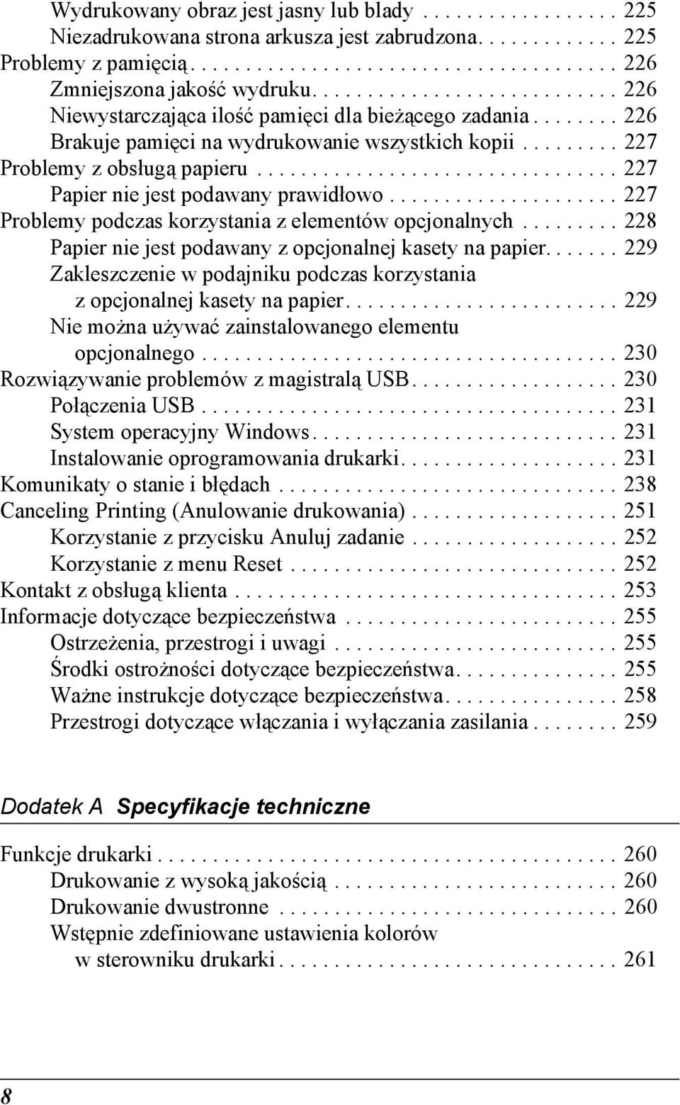 ................................ 227 Papier nie jest podawany prawidłowo..................... 227 Problemy podczas korzystania z elementów opcjonalnych.