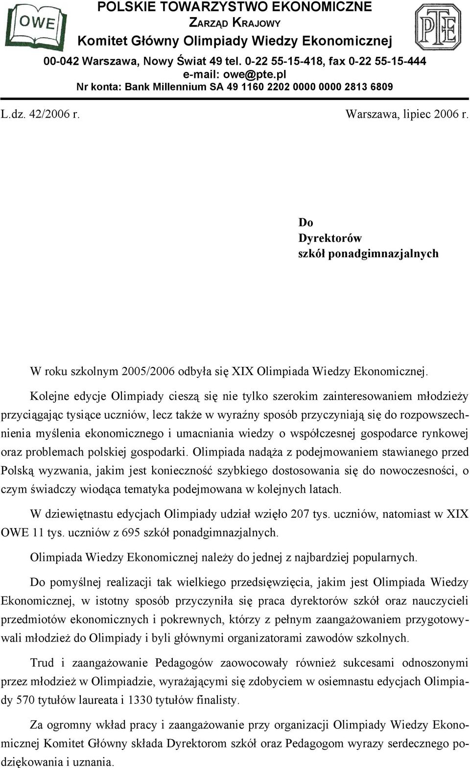 Do Dyrektorów szkół ponadgimnazjalnych W roku szkolnym 2005/2006 odbyła się XIX Olimpiada Wiedzy Ekonomicznej.