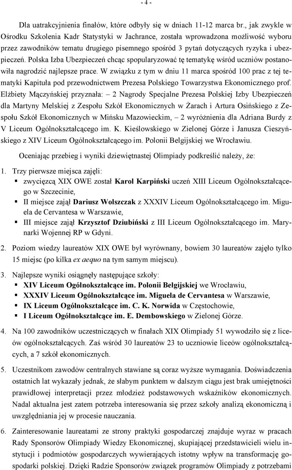 Polska Izba Ubezpieczeń chcąc spopularyzować tę tematykę wśród uczniów postanowiła nagrodzić najlepsze prace.