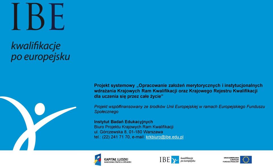 ze środków Unii Europejskiej w ramach Europejskiego Funduszu Społecznego Instytut Badań Edukacyjnych Biuro