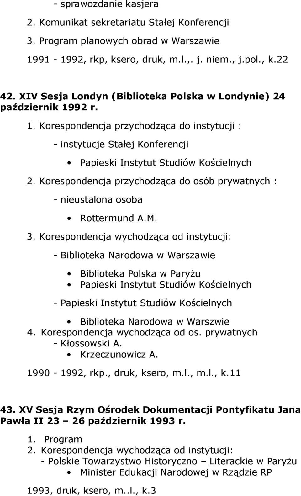 Korespondencja przychodząca do osób prywatnych : - nieustalona osoba Rottermund A.M. 3.