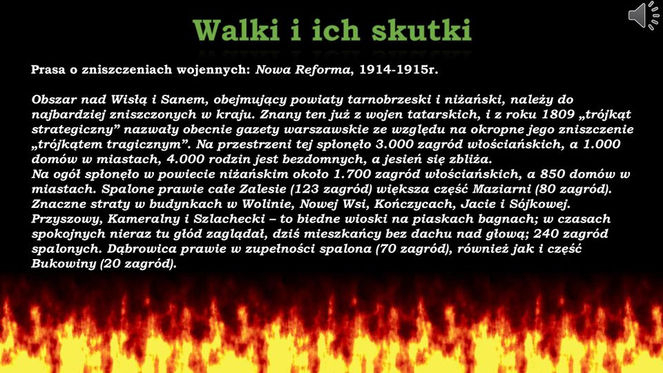 000 zagród włościańskich, a 1.000 domów w miastach, 4.000 rodzin jest bezdomnych, a jesień się zbliża. Na ogół spłonęło w powiecie niżańskim około 1.700 zagród włościańskich, a 850 domów w miastach.