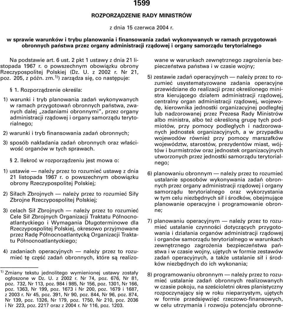 6 ust. 2 pkt 1 ustawy z dnia 21 listopada 1967 r. o powszechnym obowiàzku obrony Rzeczypospolitej Polskiej (Dz. U. z 2002 r. Nr 21, poz. 205, z póên. zm. 1) ) zarzàdza si, co nast puje: 1.