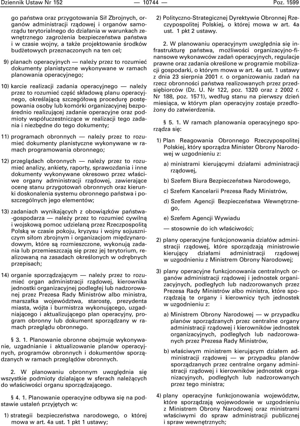 wojny, a tak e projektowanie Êrodków bud etowych przeznaczonych na ten cel; 9) planach operacyjnych nale y przez to rozumieç dokumenty planistyczne wykonywane w ramach planowania operacyjnego; 10)