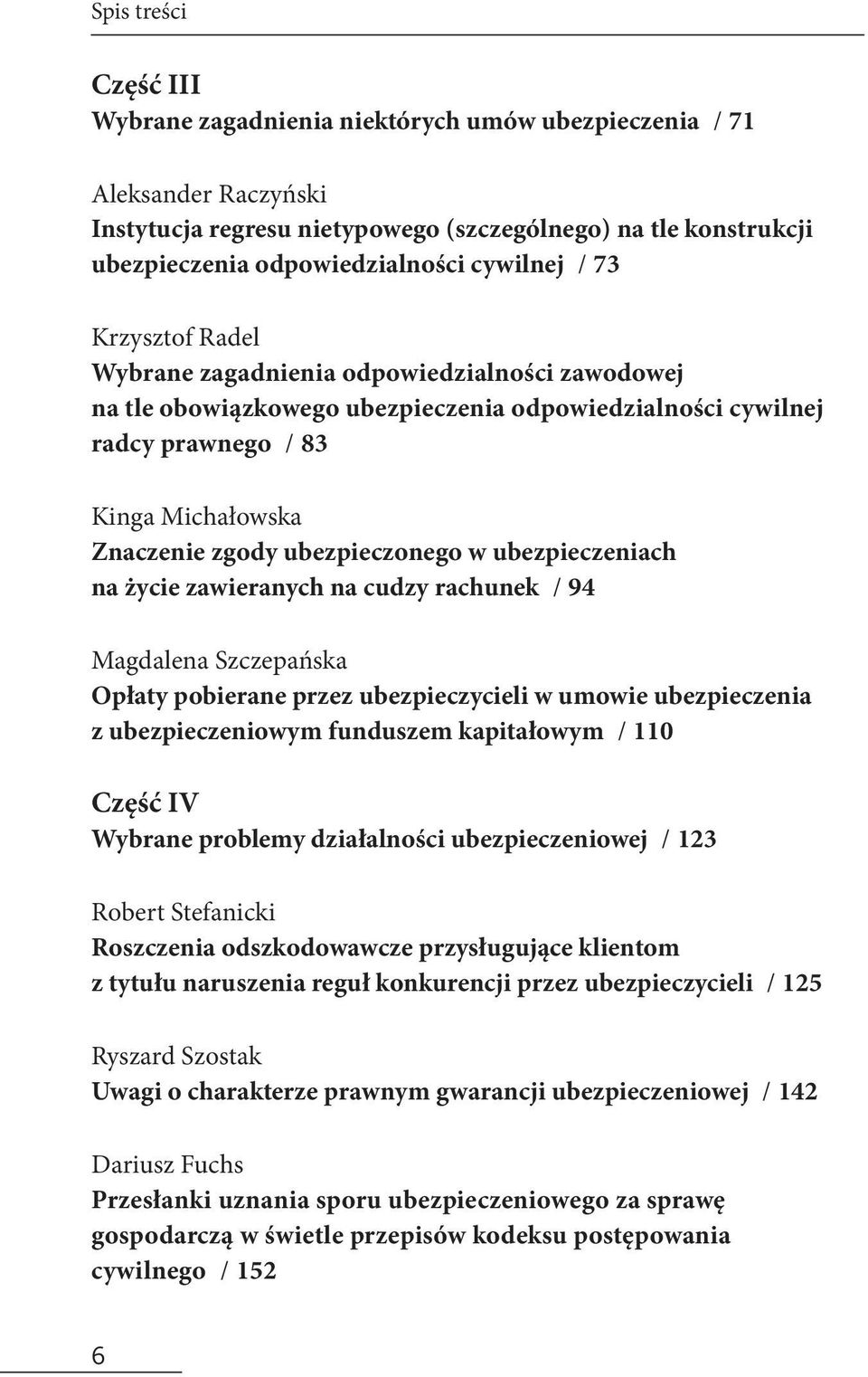 ubezpieczonego w ubezpieczeniach na życie zawieranych na cudzy rachunek / 94 Magdalena Szczepańska Opłaty pobierane przez ubezpieczycieli w umowie ubezpieczenia z ubezpieczeniowym funduszem