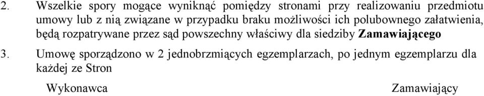 rozpatrywane przez sąd powszechny właściwy dla siedziby Zamawiającego 3.