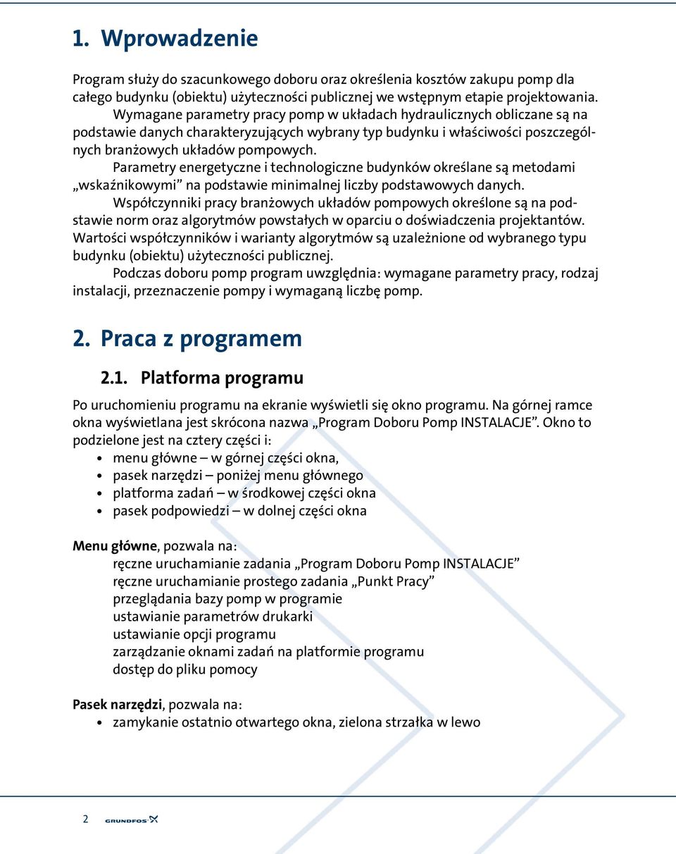 Parametry energetyczne i technologiczne budynków określane są metodami wskaźnikowymi na podstawie minimalnej liczby podstawowych danych.