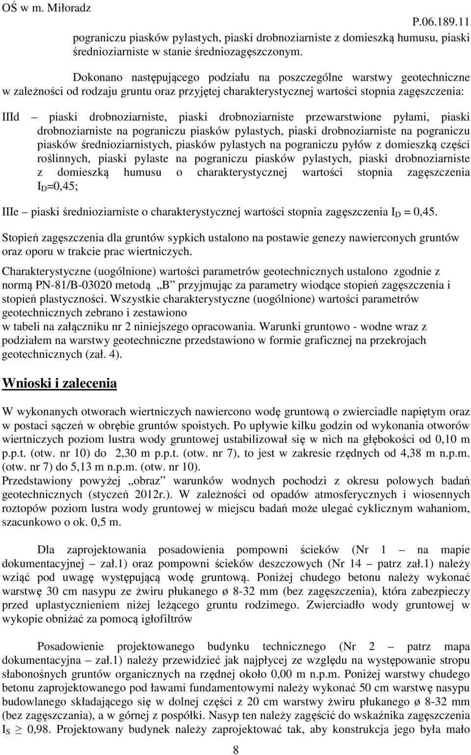 piaski drobnoziarniste przewarstwione pyłami, piaski drobnoziarniste na pograniczu piasków pylastych, piaski drobnoziarniste na pograniczu piasków średnioziarnistych, piasków pylastych na pograniczu