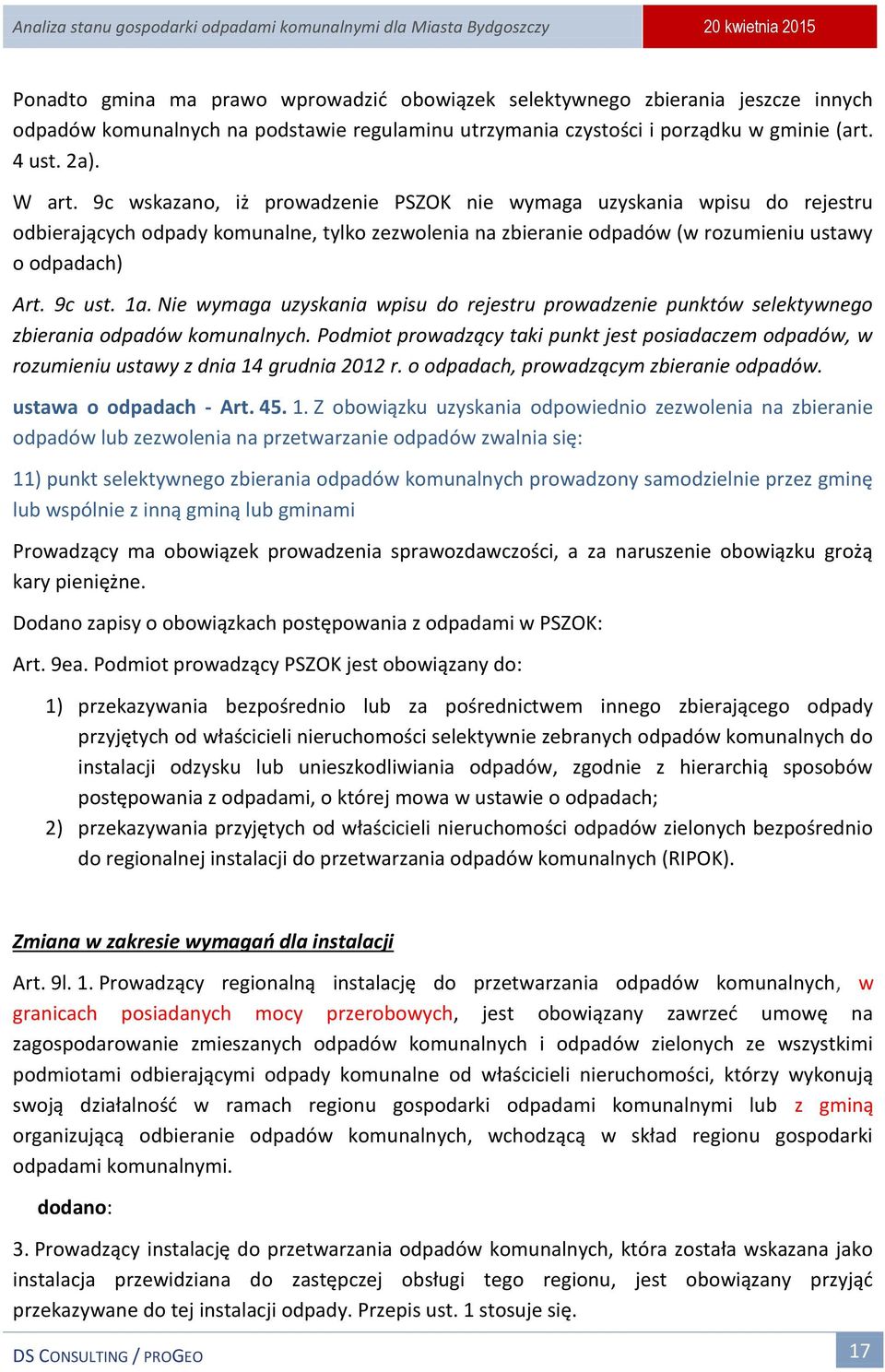 Nie wymaga uzyskania wpisu do rejestru prowadzenie punktów selektywnego zbierania odpadów komunalnych.