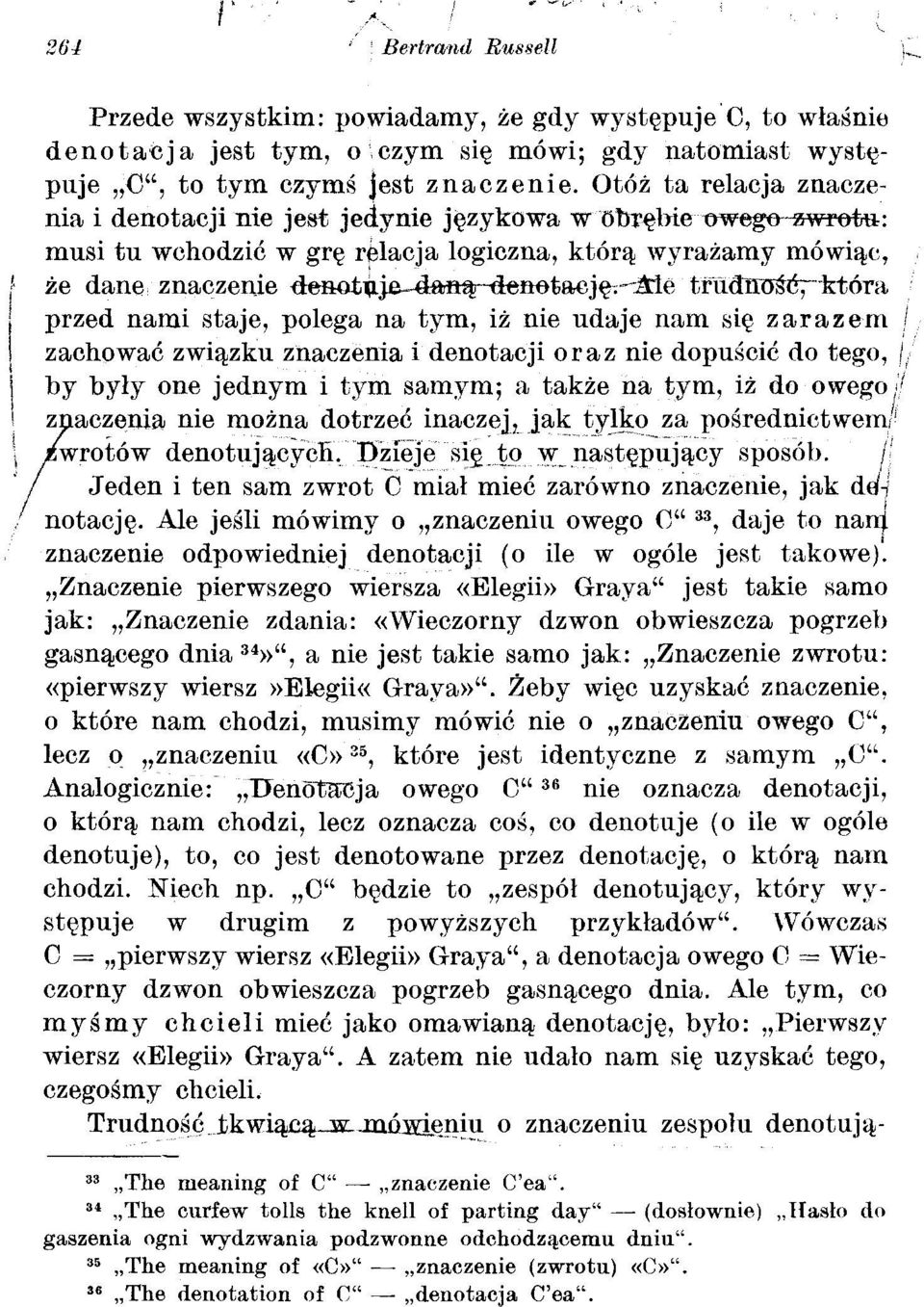 trudiro&ć^ która przed nami staje, polega na tym, iż nie udaje nam się zarazem / zachować związku znaczenia i denotacji oraz nie dopuścić do tego, / by były one jednym i tym samym; a także na tym, iż