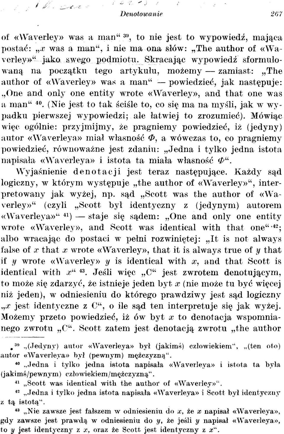 man" 40. (Nie jest to tak ściśle to, co się ma na myśli, jak w wypadku pierwszej wypowiedzi; ale łatwiej to zrozumieć).