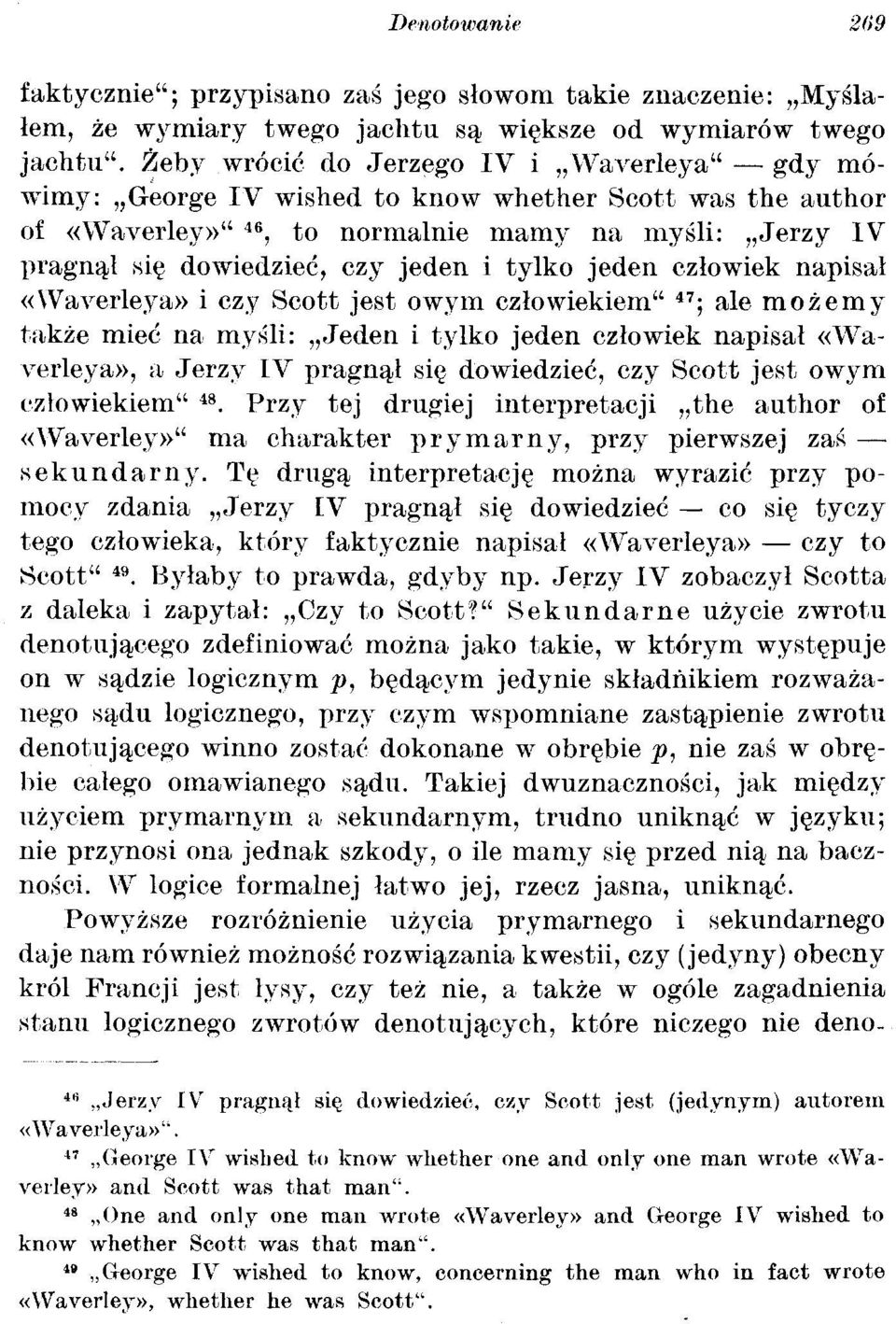 tylko jeden człowiek napisał «\Vaverleya» i czy Scott jest owym człowiekiem" 4 7 ; ale możemy także mieć na myśli: Jeden i tylko jeden człowiek napisał «Waverleya», a Jerzy IV pragnął się dowiedzieć,