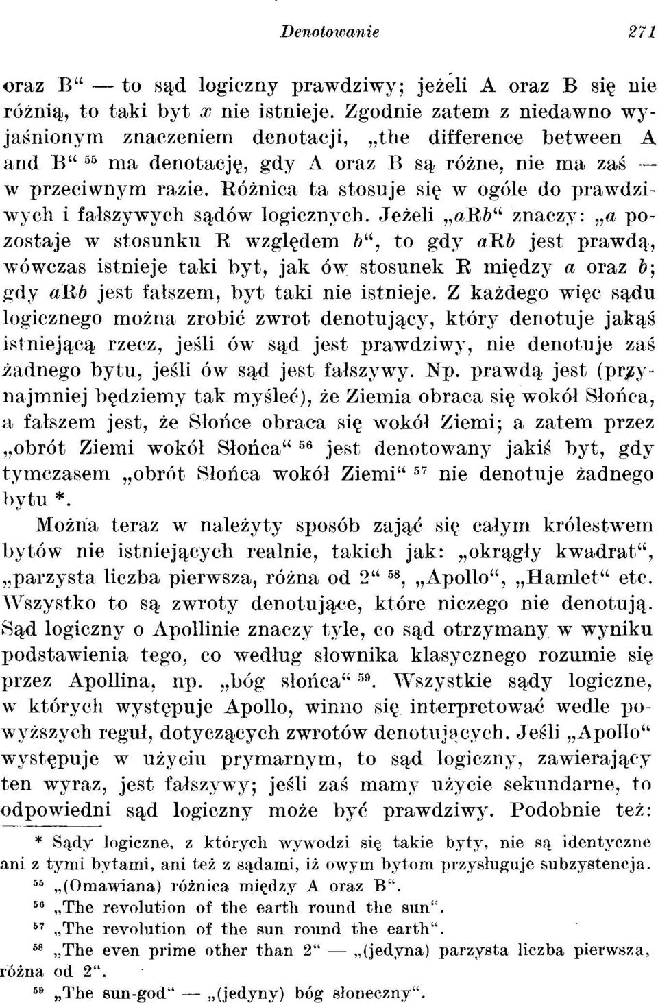 Bóżnica ta stosuje się w ogóle do prawdziwych i fałszywych sądów logicznych.