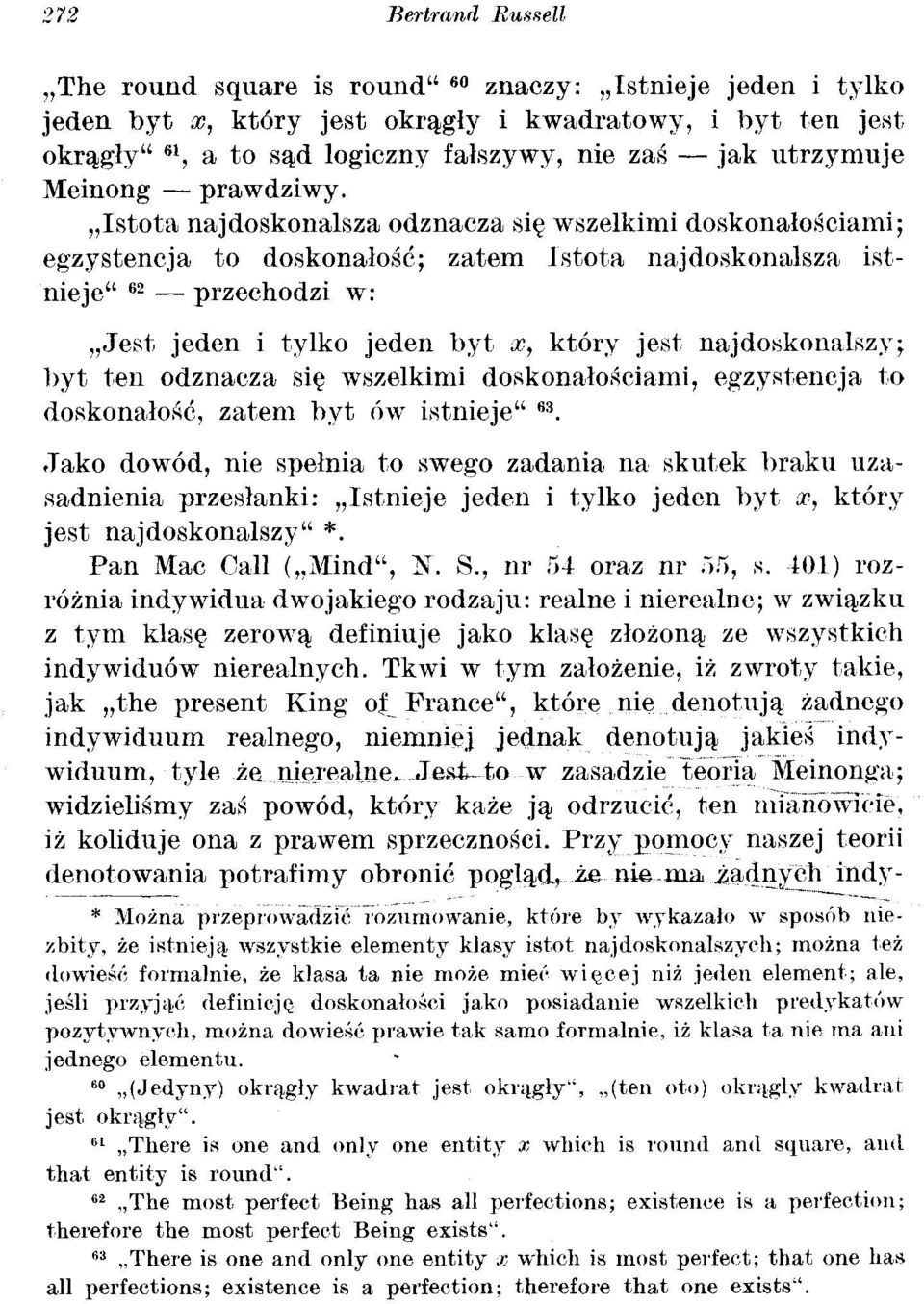 Istota najdoskonalsza odznacza się wszelkimi doskonałościami; egzystencja to doskonałość; zatem Istota najdoskonalsza istnieje" 62 przechodzi w: Jest jeden i tylko jeden byt x, który jest