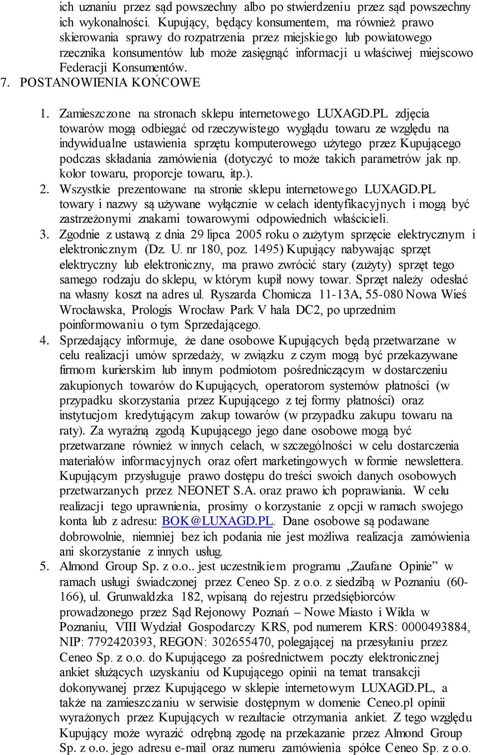 Konsumentów. 7. POSTANOWIENIA KOŃCOWE 1. Zamieszczone na stronach sklepu internetowego LUXAGD.