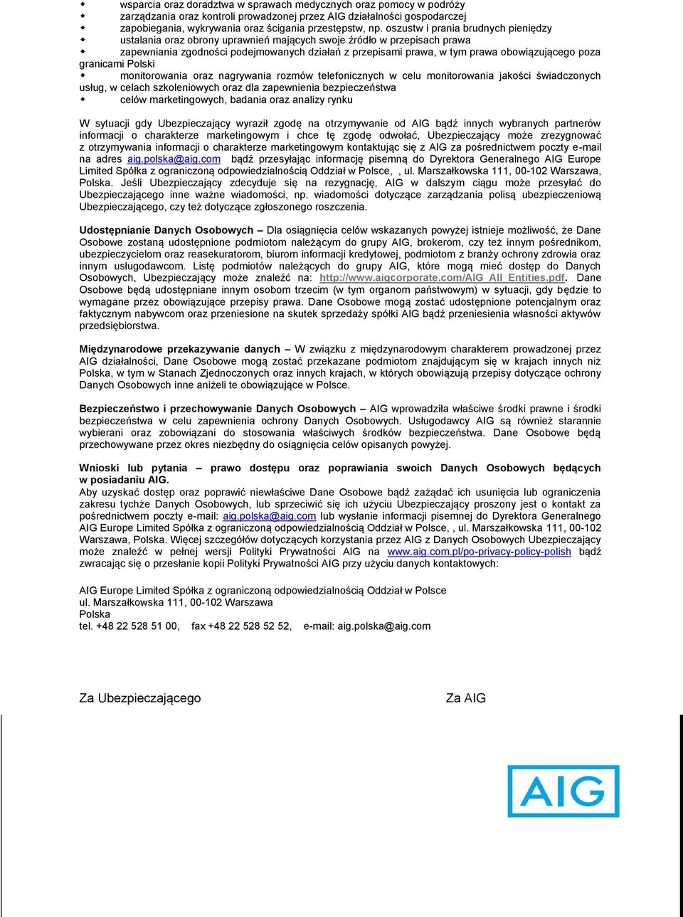 poza granicami Polski monitorowania oraz nagrywania rozmów telefonicznych w celu monitorowania jakości świadczonych usług, w celach szkoleniowych oraz dla zapewnienia bezpieczeństwa celów