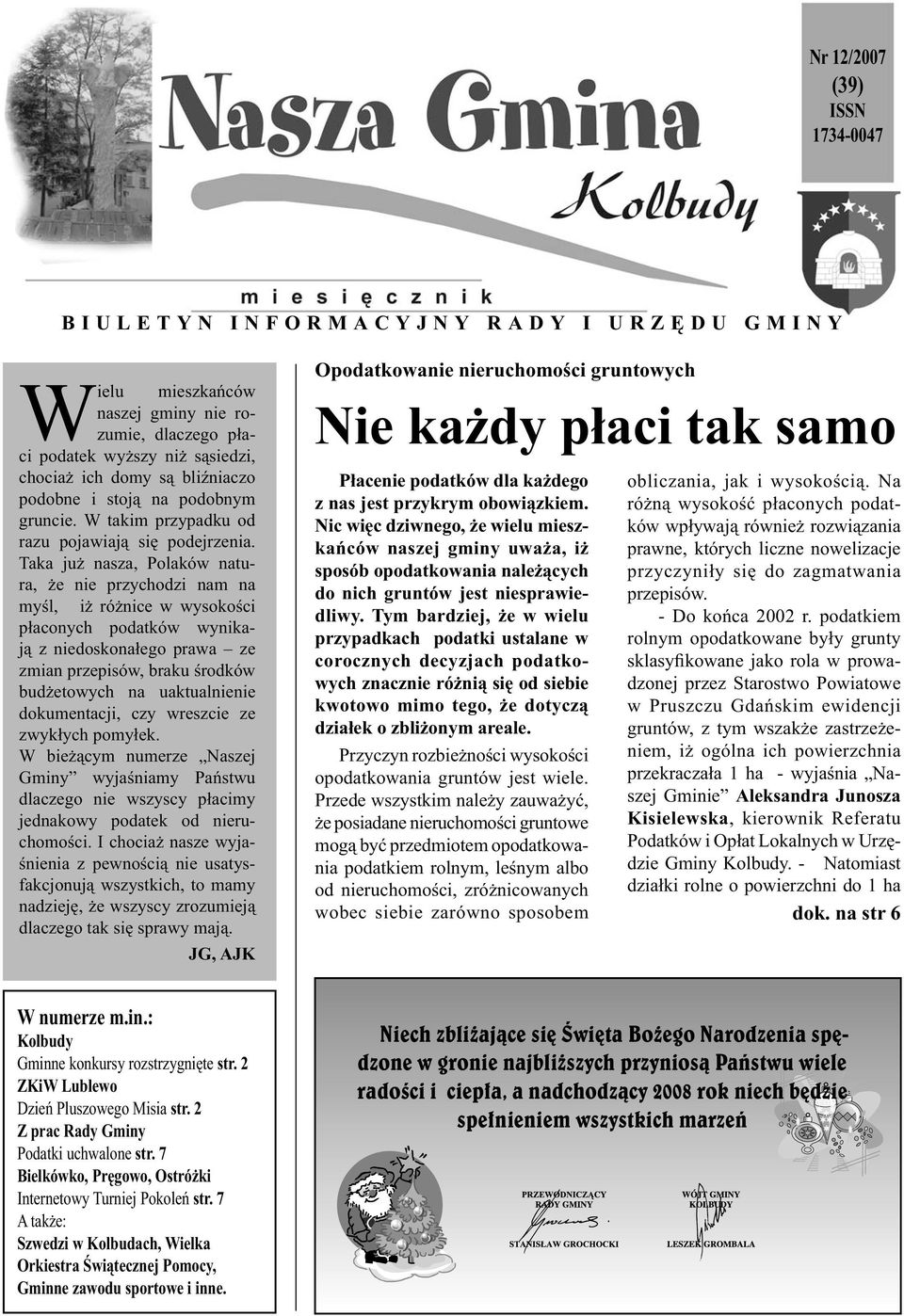 Taka ju nasza, Polaków natura, e nie przychodzi nam na my l, i ró nice w wysoko ci p aconych podatków wynikaj z niedoskona ego prawa ze zmian przepisów, braku rodków bud etowych na uaktualnienie