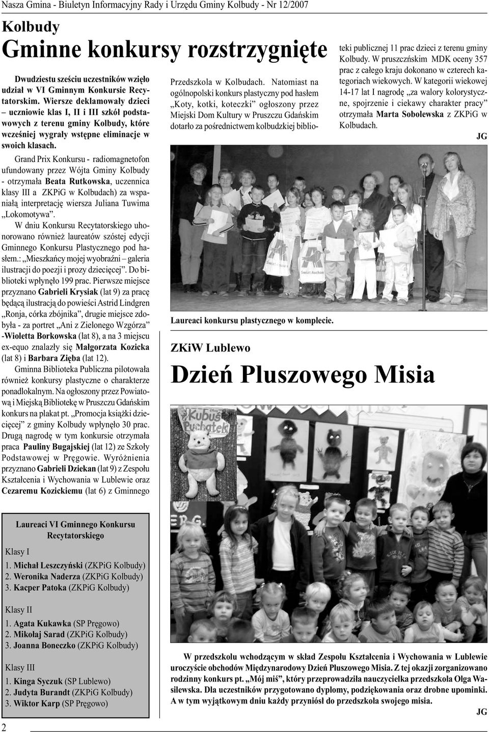 Grand Prix Konkursu - radiomagnetofon ufundowany przez Wójta Gminy Kolbudy - otrzyma a Beata Rutkowska, uczennica klasy III a ZKPiG w Kolbudach) za wspania interpretacj wiersza Juliana Tuwima